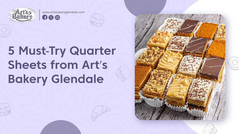 5 Must-Try Quarter Sheets from Art’s Bakery Glendale