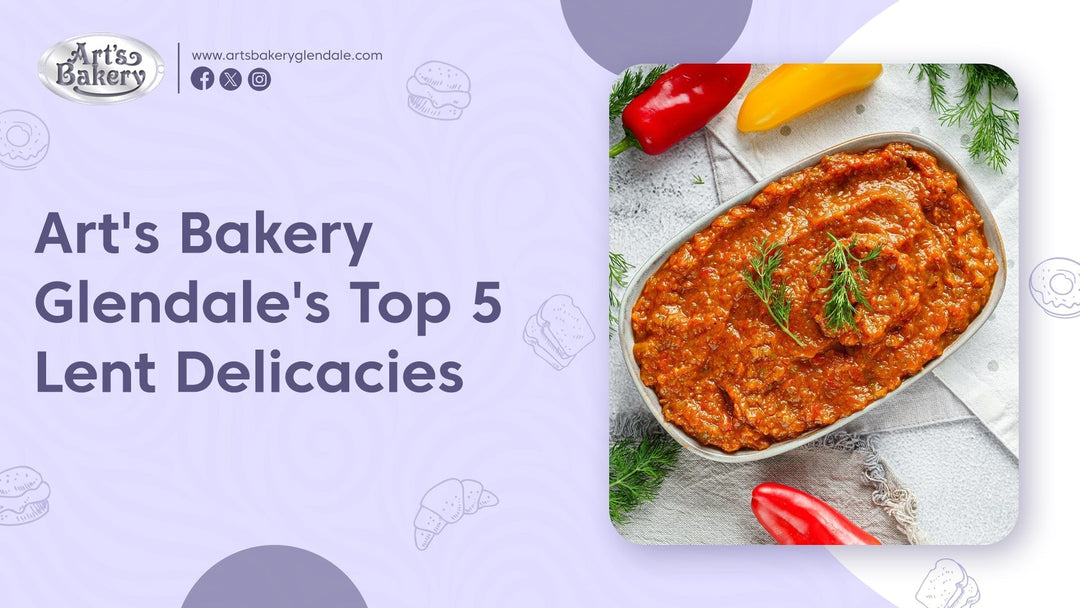 Art's Bakery Glendale's Top 5 Lent Delicacies
