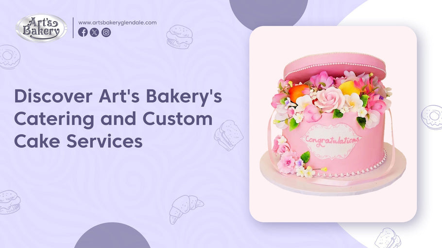 Hosting Events in Glendale? Discover Art's Bakery's Catering and Custom Cake Services