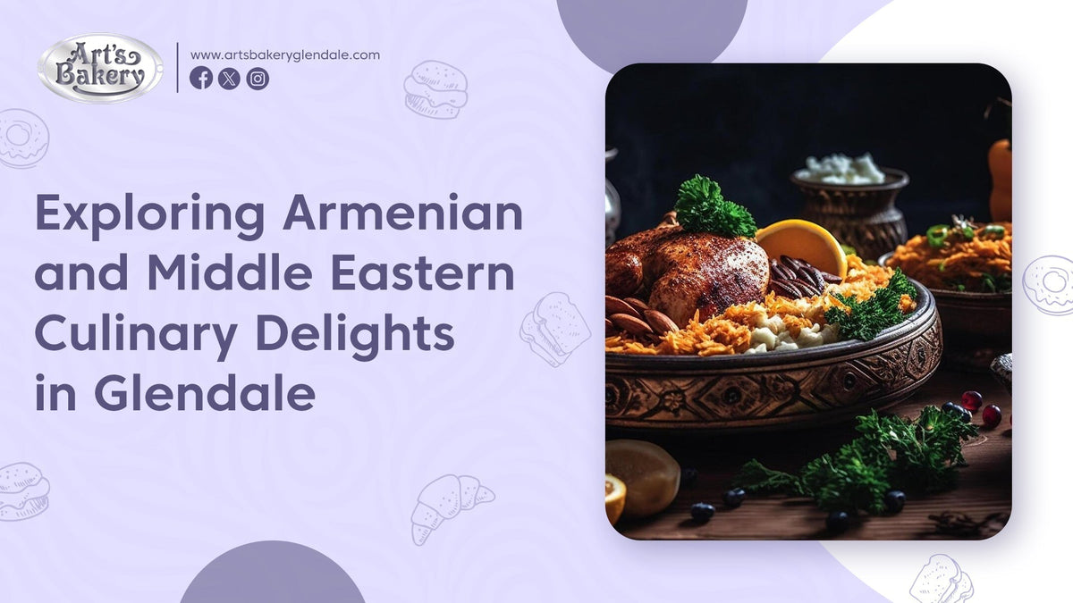 Art's Bakery Glendale Armenian and Middle Eastern Culinary Delights