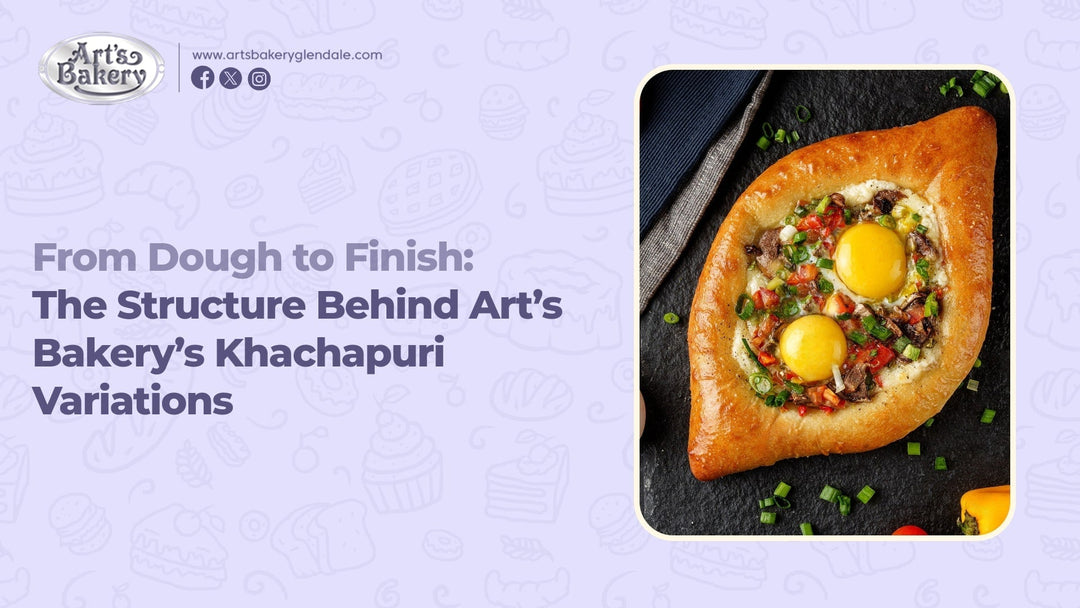 From Dough to Finish: The Structure Behind Art’s Bakery’s Khachapuri Variations