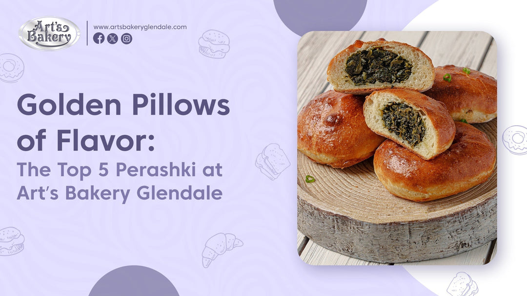 Golden Pillows of Flavor: The Top 5 Perashki at Art’s Bakery Glendale