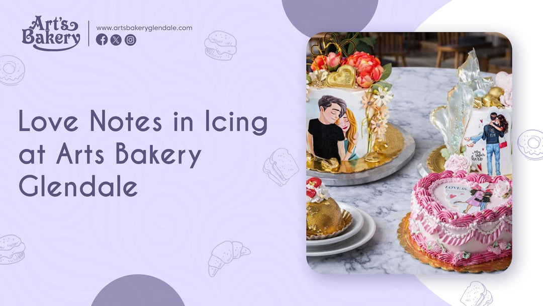 Love Notes in Icing at Arts Bakery Glendale